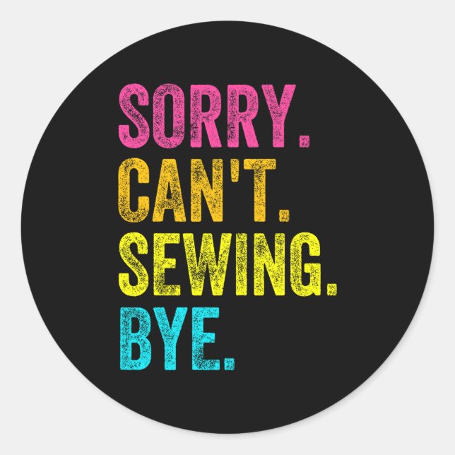 Sticker Rond Sorry Can't Sewing Bye Teacher Student Funny Sewin (Devant)