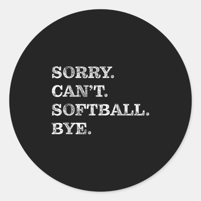 Sticker Rond Sorry Can't Softball Bye - Funny  (Devant)