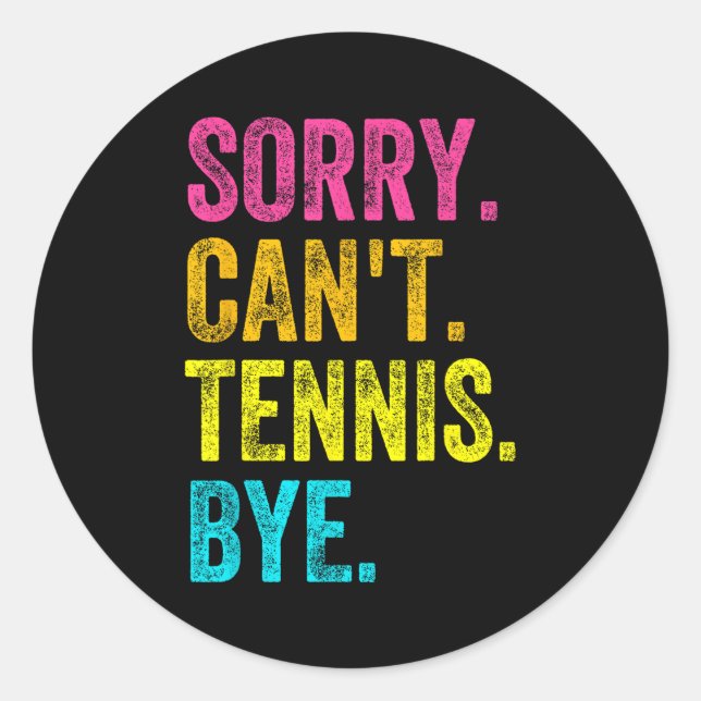 Sticker Rond Sorry Can't Tennis Bye Teacher Student Funny Tenni (Devant)
