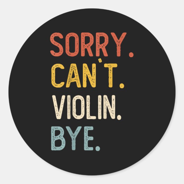 Sticker Rond Sorry Can't Violin Bye Shirts Funny Violin Lovers  (Devant)