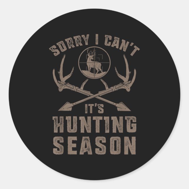 Sticker Rond Sorry I Can't It's Hunting Season Funny Deer Hunte (Devant)