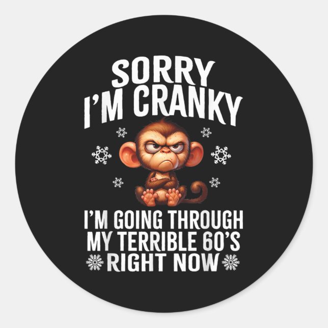Sticker Rond Sorry I'm Cranky I'm Going Through My Terrible 60' (Devant)