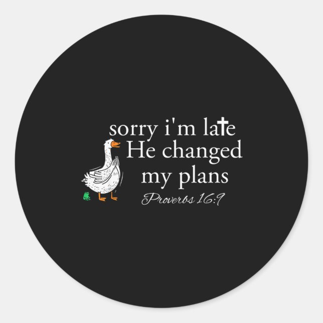 Sticker Rond Sorry I'm Late Funny Goose Christian Bible Verse F (Devant)