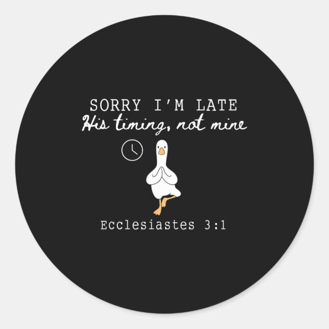 Sticker Rond Sorry I'm Late Funny Goose Christian Bible Verse F (Devant)