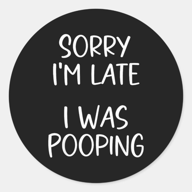 Sticker Rond Sorry I'm Late I Was Ong  (Devant)