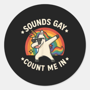 Sticker Rond Sounds Gay Count Me Dans Unicorn Dabbing Lgbt Prid