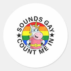 Sticker Rond Sounds Gay Count Me In Unicorn Rainbow Flag Lgbt G