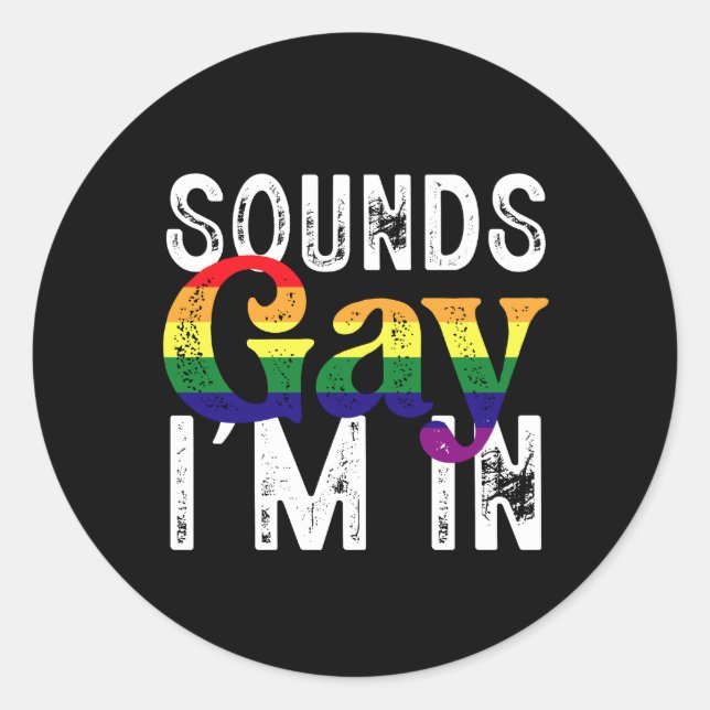 Sticker Rond Sounds Gay I'm In Rainbow LGBT Flag Pride Mois (Devant)