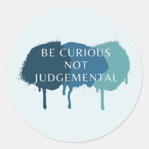 Sticker Rond Soyez Curieux De Ne Pas Citer De Jugement