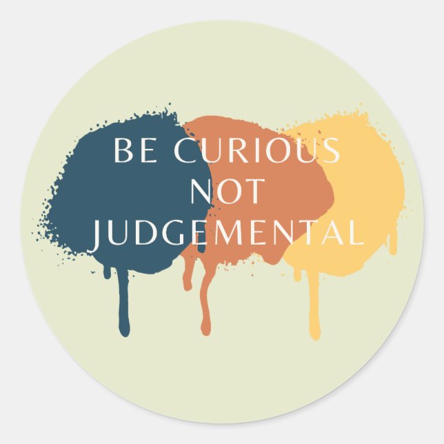 Sticker Rond Soyez Curieux De Ne Pas Citer De Jugement (Devant)