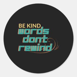 Sticker Rond Soyez des mots aimables Ne pas rembobiner Citation