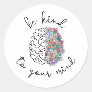 Sticker Rond Soyez Gentil À Votre Esprit Floral Cerveau Santé M