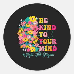 Sticker Rond Soyez Gentil À Votre Esprit Mettre Fin À La Stigma