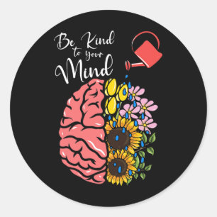 Sticker Rond Soyez Gentil À Votre Esprit - Sensibilisation À La