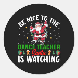 Sticker Rond Soyez Gentil Avec Le Professeur De Danse Père Noël