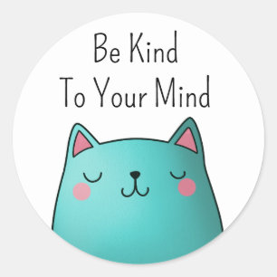Sticker Rond Soyez Gentil Avec Votre Mince Chat