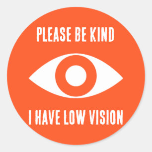 Sticker Rond Soyez gentil, j'ai une basse vision
