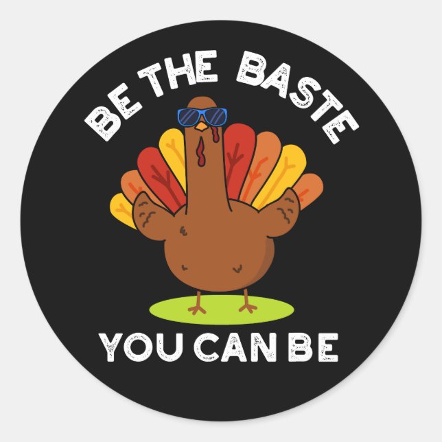 Sticker Rond Soyez Le Baste Vous Pouvez Être Drôle Turquie Pun  (Devant)