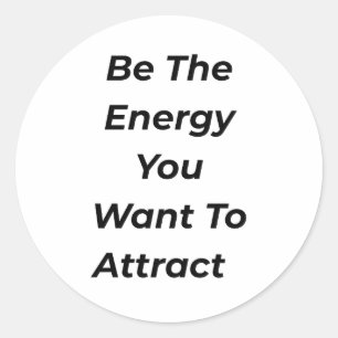 Sticker Rond Soyez l'énergie que vous voulez attirer Tee Motiva