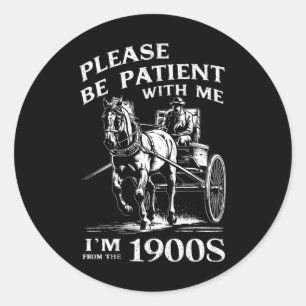 Sticker Rond Soyez patient avec moi, je suis d'époque vintage 1