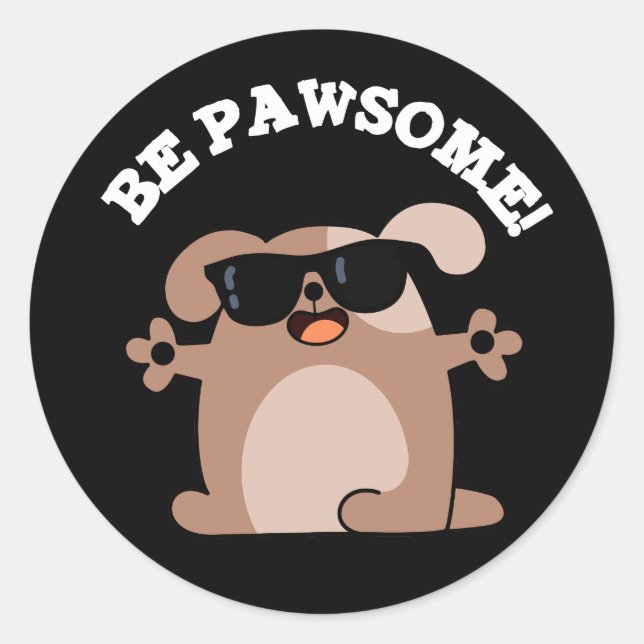 Sticker Rond Soyez Pawsome Funny Awesome Chien Pun Dark BG (Devant)