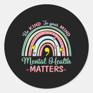 Sticker Rond Soyez Signe De Vos Problèmes De Santé Mentale Sens