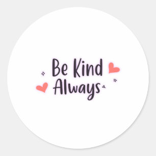 Sticker Rond Soyez toujours gentil Devis positif Conception e
