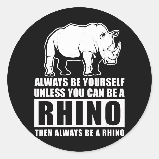 Sticker Rond Soyez Toujours Vous-Même À Moins D'Être Rhino Cost (Devant)