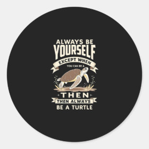 Sticker Rond Soyez toujours vous-même sauf quand vous pouvez êt
