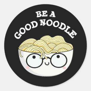 Sticker Rond Soyez Un Bon Noodle Amusant Bowl De Pun Noodle Dar
