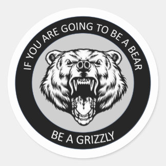Sticker Rond Soyez un Grizzli