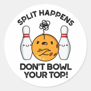 Sticker Rond Split Happens Ne pas Bowl Votre Pun Top Bowling