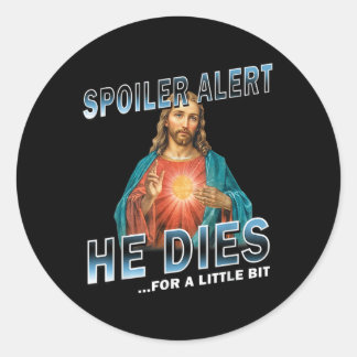 Sticker Rond Spoiler Alerte Il Mort Pour Un Peu Jésus Sloga