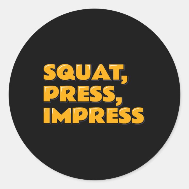 Sticker Rond Squat Press Impress Gym Humour Motivational Tee We (Devant)
