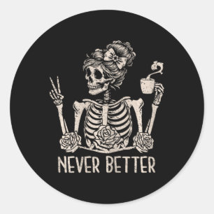 Sticker Rond Squelette de Bun Messy Boire Café Jamais Mieux Ha
