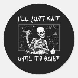 Sticker Rond Squelette Enseignant Halloween Je vais juste atten