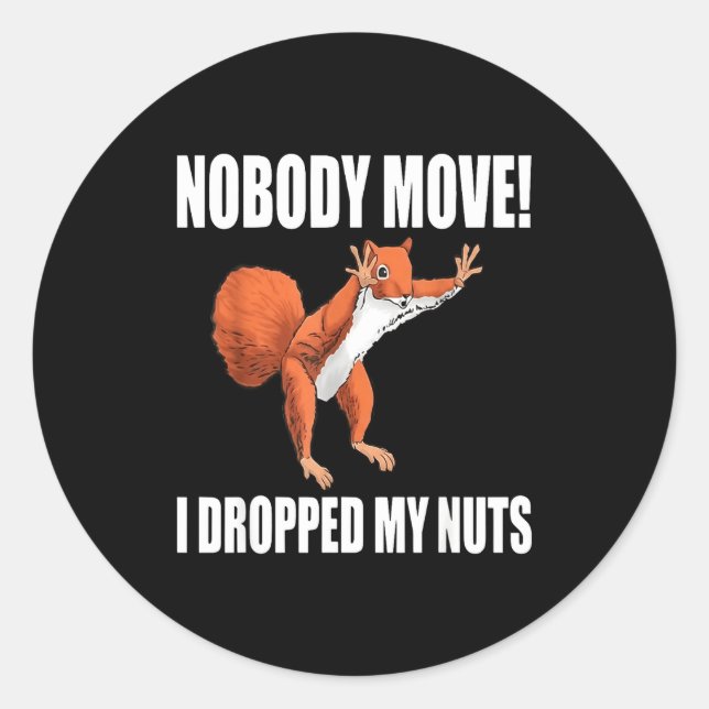 Sticker Rond Squirrel Nobody Move I Dropped My Nuts  (Devant)