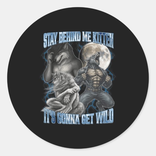 Sticker Rond Stay Behind Me Kitten It's Gonna Get Wild Funny Al (Devant)