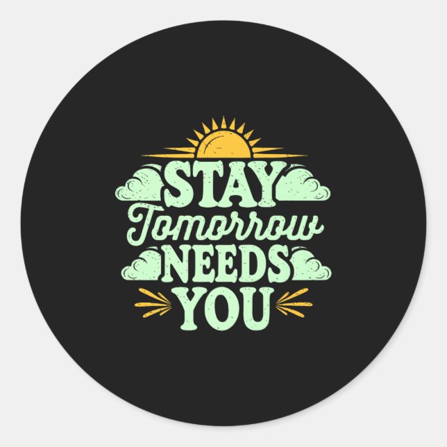 Sticker Rond Stay Tomorrow Needs You, Suicide Awareness Mental  (Devant)