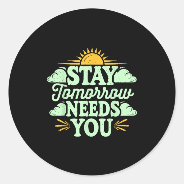 Sticker Rond Stay Tomorrow Needs You, Suicide Awareness Mental  (Devant)