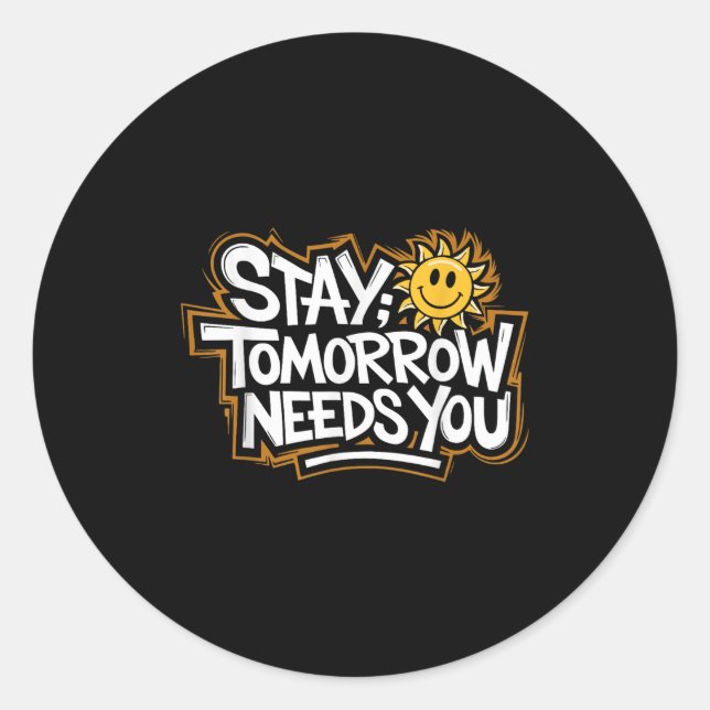 Sticker Rond Stay Tomorrow Needs You, Suicide Awareness Mental  (Devant)