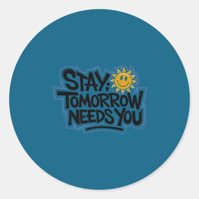 Sticker Rond Stay Tomorrow Needs You, Suicide Awareness Mental  (Devant)