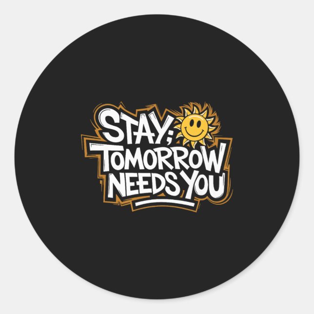 Sticker Rond Stay Tomorrow Needs You, Suicide Awareness Mental  (Devant)