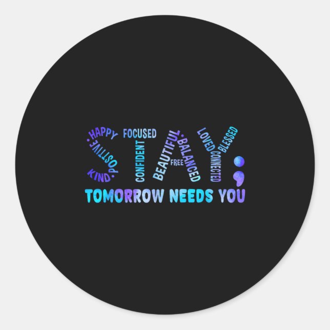 Sticker Rond Stay Tomorrow Needs You Suicide Prevention Awarene (Devant)