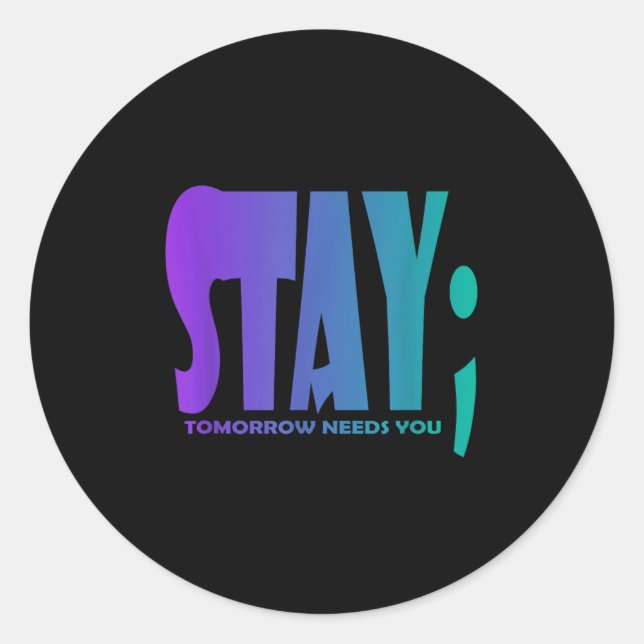 Sticker Rond Stay Tomorrow Needs You Suicide Prevention Awarene (Devant)