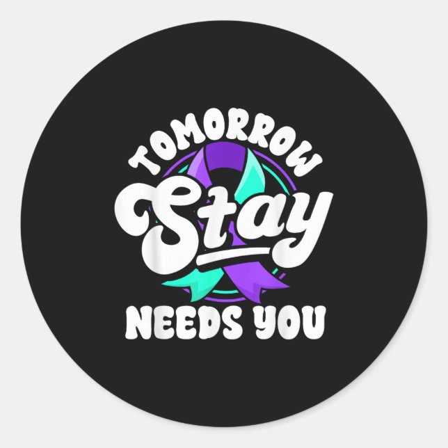 Sticker Rond Stay Tomorrow Needs You Suicide Prevention Awarene (Devant)