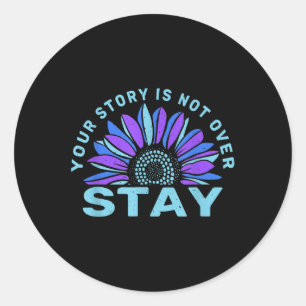 Sticker Rond Stay Your Stories Is Not over Suicide Prevention A