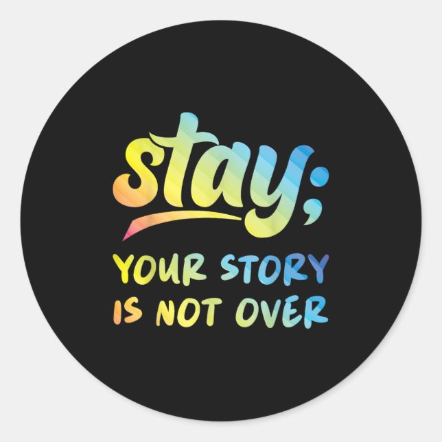 Sticker Rond Stay Your Story Is Not Over Mental Health Suicide  (Devant)