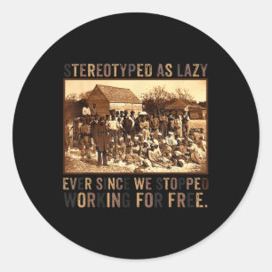 Sticker Rond Stéréotypé Comme Lazy Depuis Que Nous Avons Arrêté
