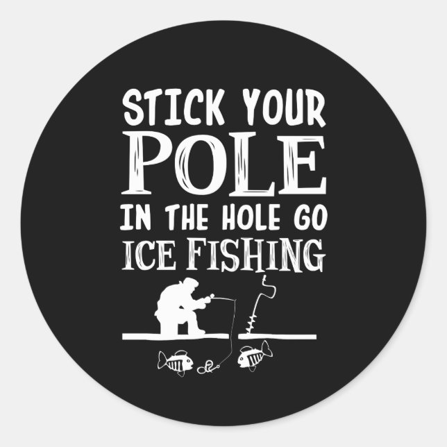 Sticker Rond Stick Your Pole In Hole Go Ice Fishing (Devant)